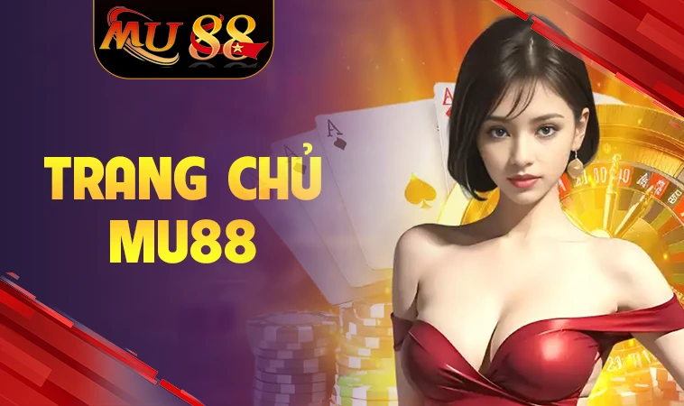 Trang chủ 34 Nhà Cái MU88 - Trang Cá Cược Online Uy Tín Nhất Việt Nam Hiện Nay